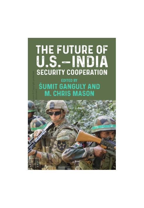 The future of U.S.– India security cooperation