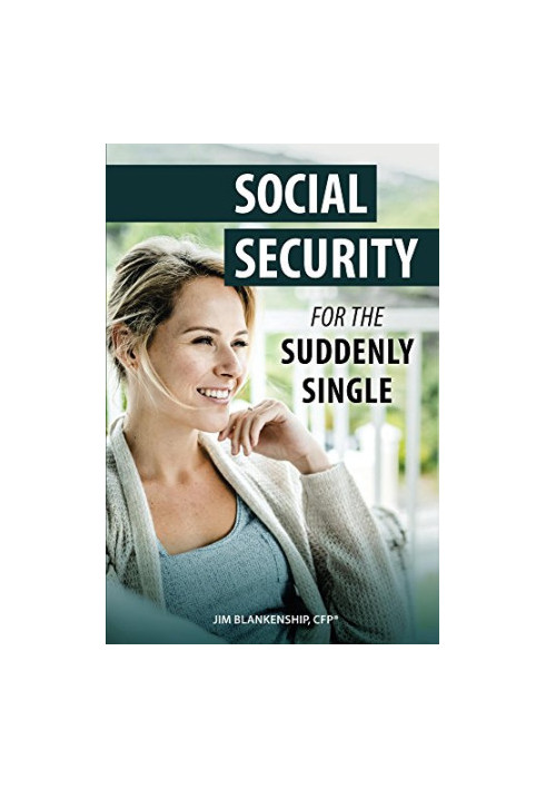 Social Security for the Suddenly Single: Social Security Retirement and Survivor Benefits for Divorcees