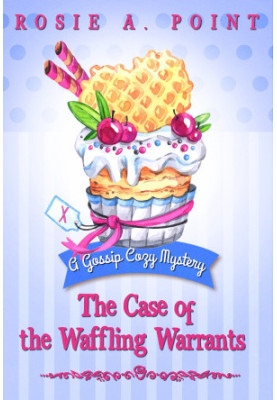 The Case of the Waffling Warrants (Gossip Cozy Mystery 1)