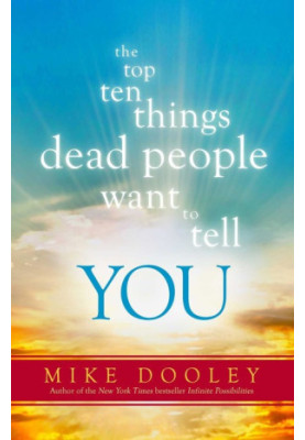 The Top Ten Things Dead People Want to Tell You