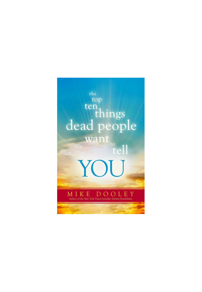 The Top Ten Things Dead People Want to Tell You