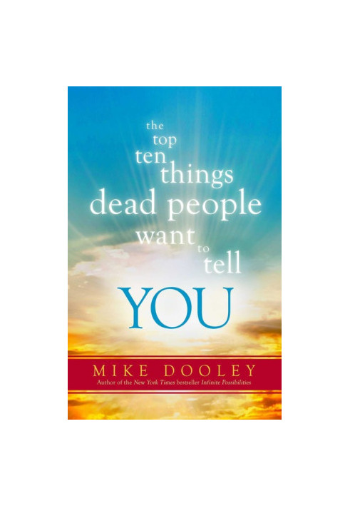 The Top Ten Things Dead People Want to Tell You