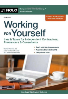 Working for Yourself: Law & Taxes for Independent Contractors, Freelancers & Consultants, 8th ed.