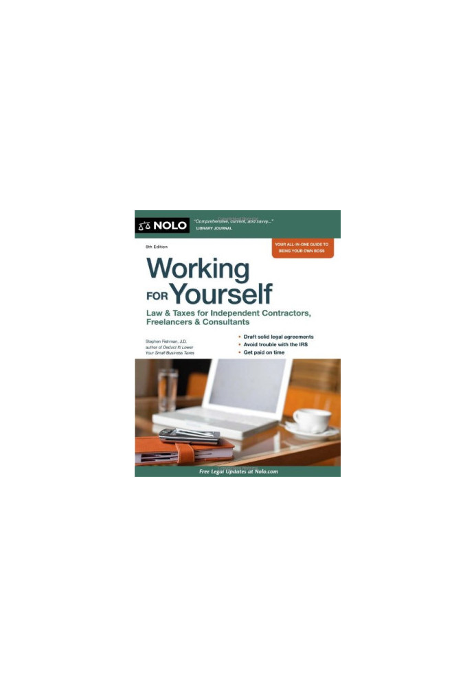 Working for Yourself: Law & Taxes for Independent Contractors, Freelancers & Consultants, 8th ed.