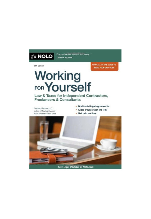 Working for Yourself: Law & Taxes for Independent Contractors, Freelancers & Consultants, 8th ed.