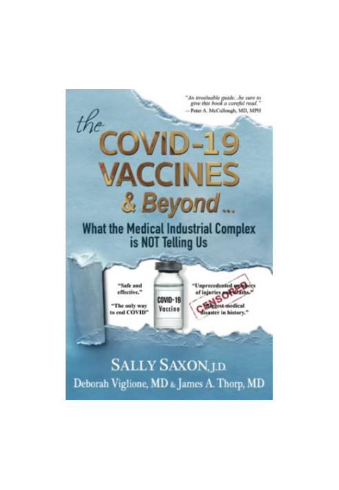 The COVID-19 VACCINES & Beyond ...: What the Medical Industrial Complex is NOT Telling Us