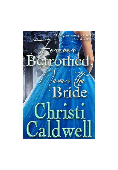 Forever Betrothed, Never the Bride: Vol. 1 of Scandalous Seasons
