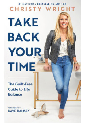 Take Back Your Time The Guilt-Free Guide to Life Balance