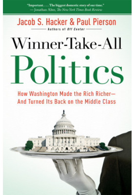 Winner-Take-All Politics · How Washington Made the Rich Richer-And Turned Its Back on the Middle Class