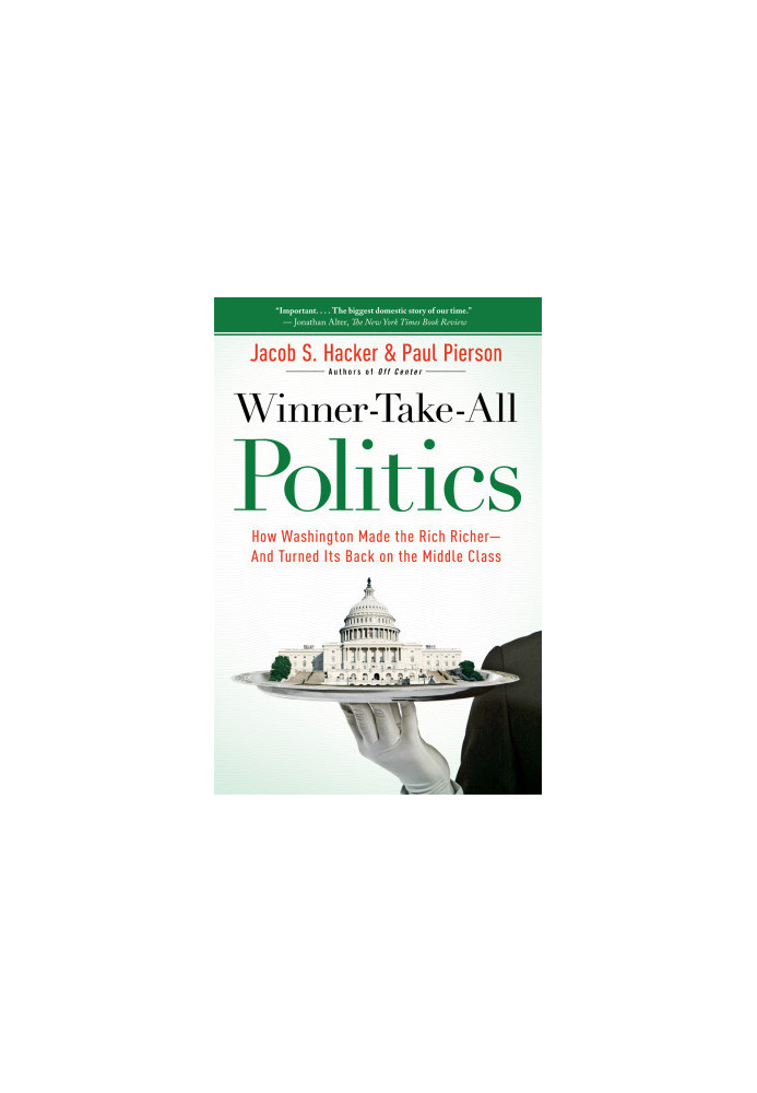 Winner-Take-All Politics · How Washington Made the Rich Richer-And Turned Its Back on the Middle Class