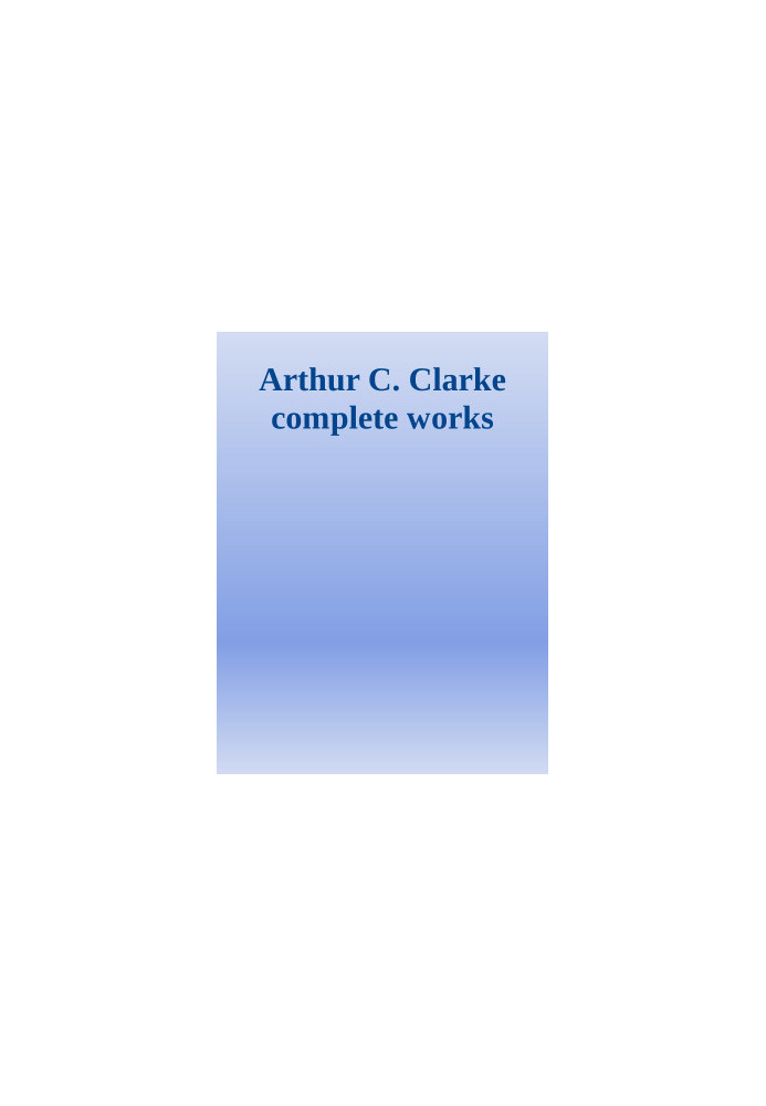 Arthur C. Clarke -- Complete Works