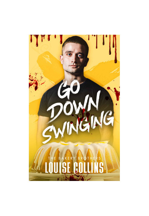 Go Down Swinging (The Bakery Brothers 3)
