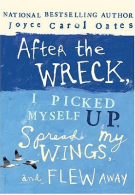 After the Wreck, I Picked Myself Up, Spread My Wings, and Flew Away