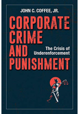 Corporate Crime and Punishment: The Crisis of Underenforcement