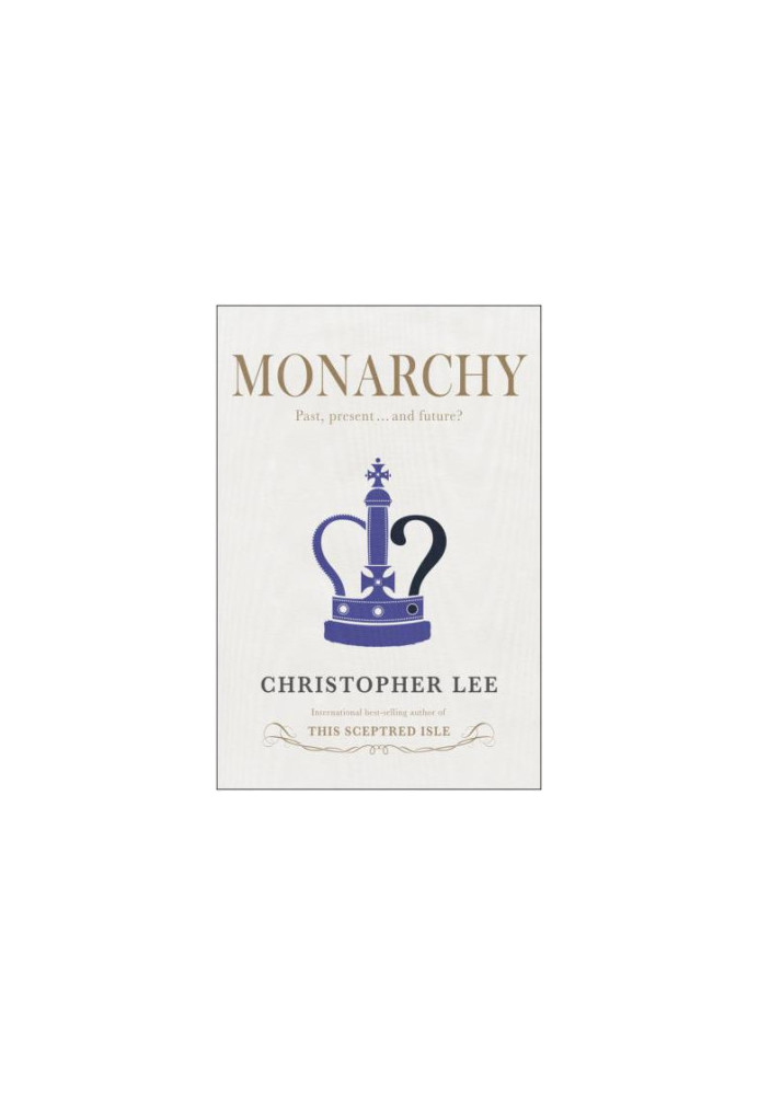 Monarchy: Past, Present . . . and Future?