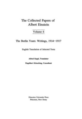 The Collected Papers of Albert Einstein. Vol. 6: The Berlin Years: Writings, 1914-1917. English translation of selected texts
