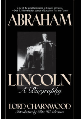 Abraham Lincoln: A Biography