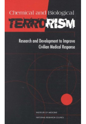 Chemical and Biological Terrorism: Research and Development to Improve Civilian Medical Response