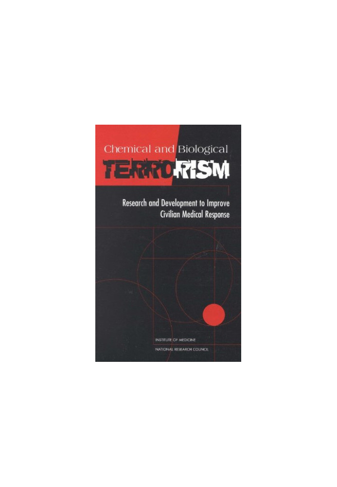 Chemical and Biological Terrorism: Research and Development to Improve Civilian Medical Response