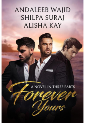 Forever Yours - A Novel in Three Parts