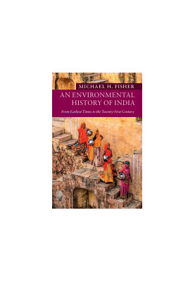 An Environmental History of India: From Earliest Times to the Twenty-First Century
