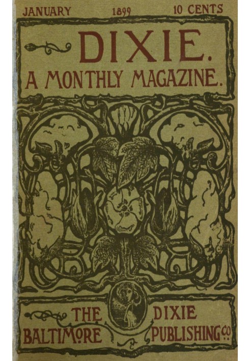 Dixie: A monthly magazine, Vol. I, No. 1, January 1899