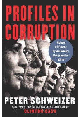Profiles in Corruption: Abuse of Power by America’s Progressive Elite