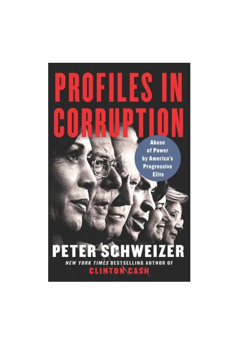 Profiles in Corruption: Abuse of Power by America’s Progressive Elite