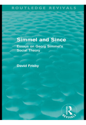 Simmel and Since: Essays on Georg Simmel's Social Theory