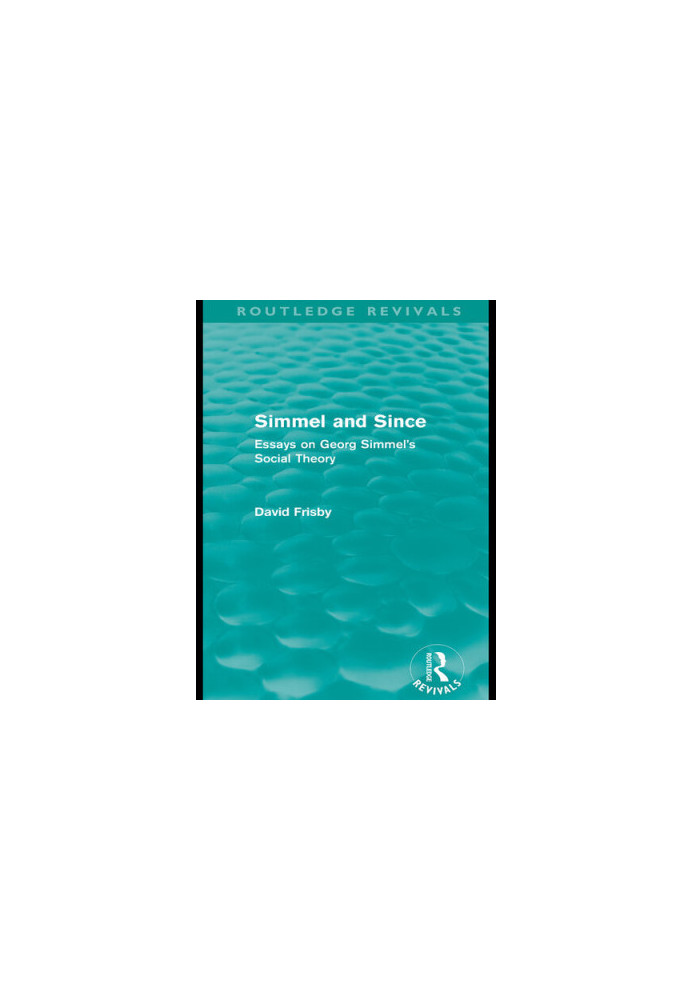 Simmel and Since: Essays on Georg Simmel's Social Theory