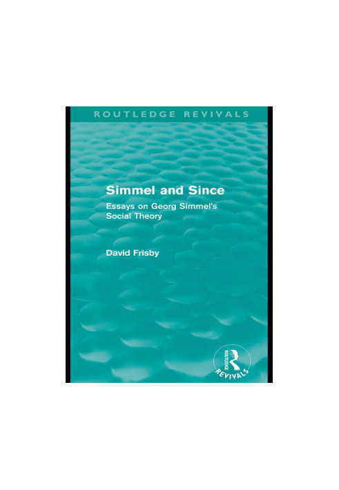 Simmel and Since: Essays on Georg Simmel's Social Theory