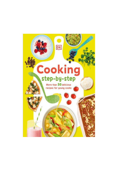 Cooking Step-by-Step · More than 50 Delicious Recipes for Young Cooks