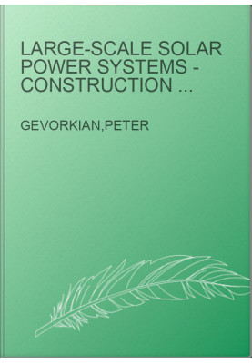 Large-Scale Solar Power Systems - Construction and Economics