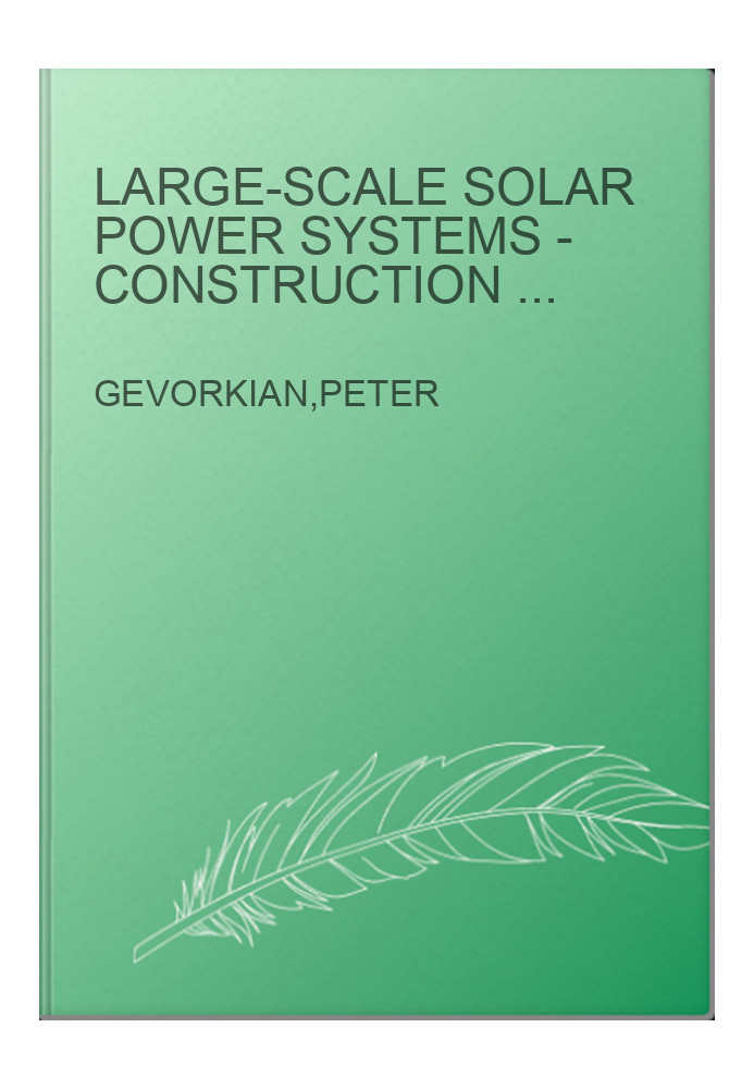 Large-Scale Solar Power Systems - Construction and Economics