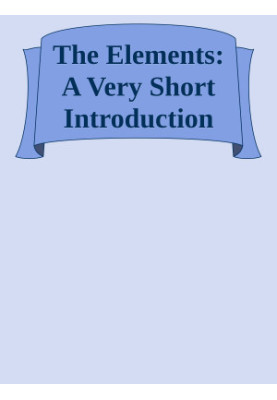 The Elements: A Very Short Introduction