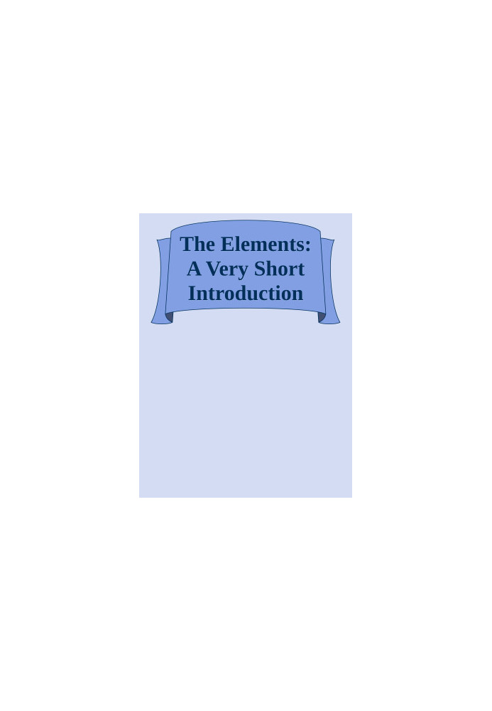 The Elements: A Very Short Introduction