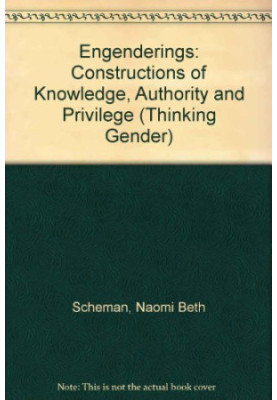 Engenderings : constructions of knowledge, authority, and privilege