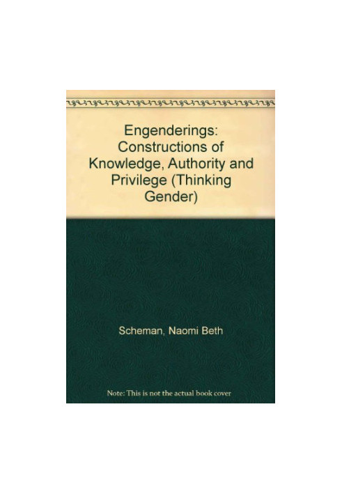 Engenderings : constructions of knowledge, authority, and privilege