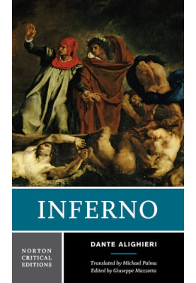 A NORTON CRITICAL EDITION Dante Alighieri INFERNO A NEW VERSE TRANSLATION BACKGROUNDS AND CONTEXTS CRITICISM