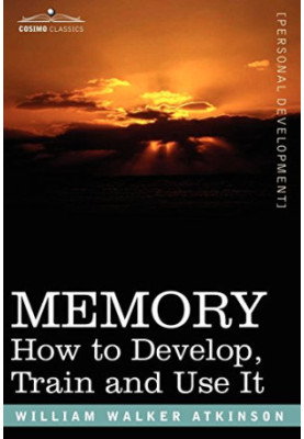 Memory : how to develop, train and use it