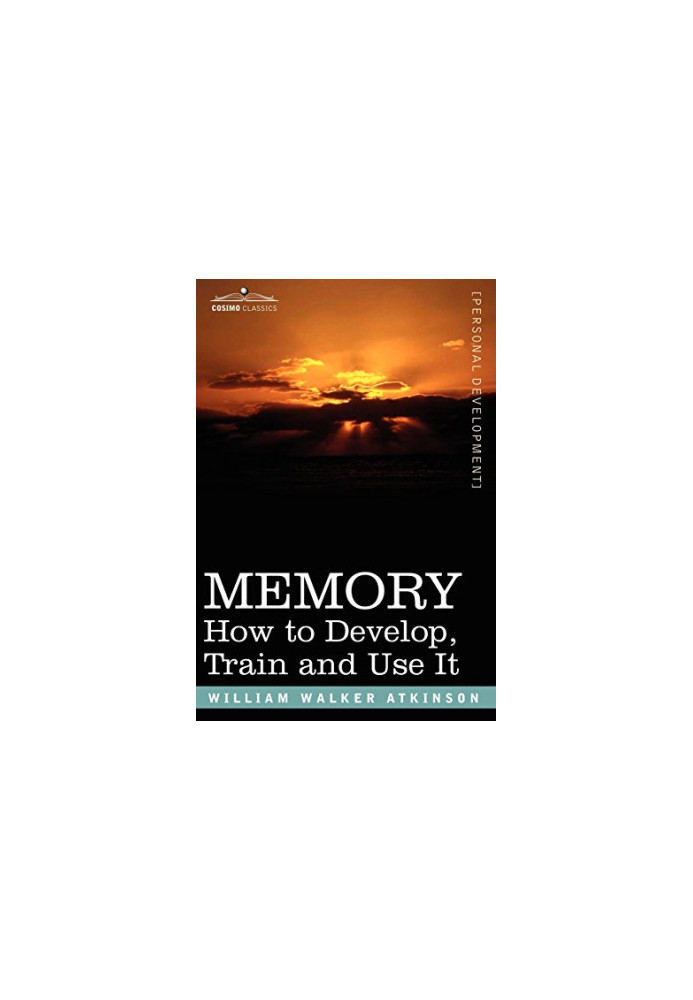 Memory : how to develop, train and use it