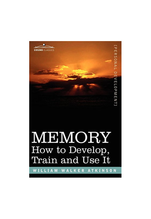 Memory : how to develop, train and use it