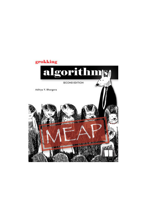 grokking Algorithms, Second Edition (MEAP V04, fixed TOC)