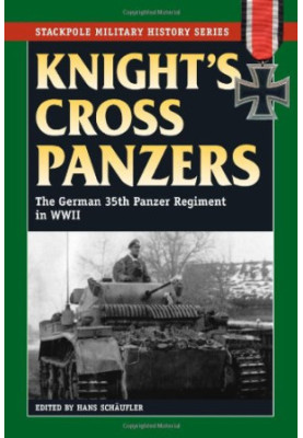Knight's Cross Panzers: The German 35th Panzer Regiment in WWII