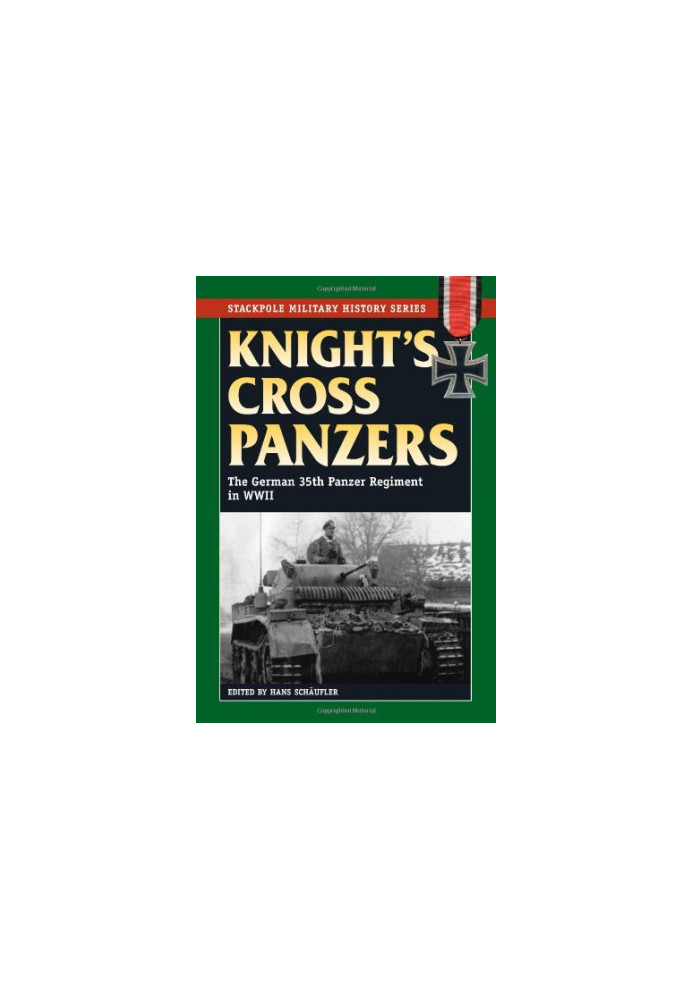 Knight's Cross Panzers: The German 35th Panzer Regiment in WWII