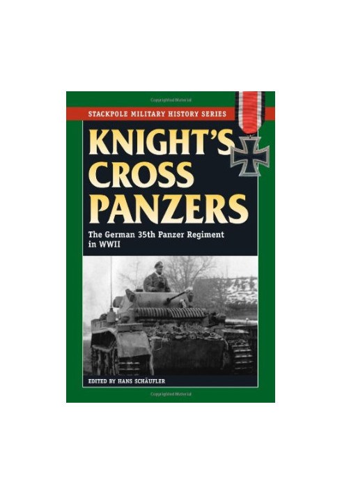 Knight's Cross Panzers: The German 35th Panzer Regiment in WWII