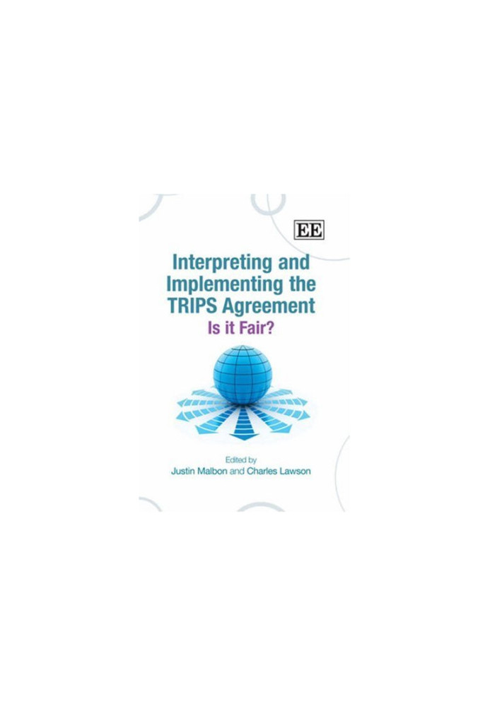 Interpreting And Implementing The Trips Agreement: Is It Fair?