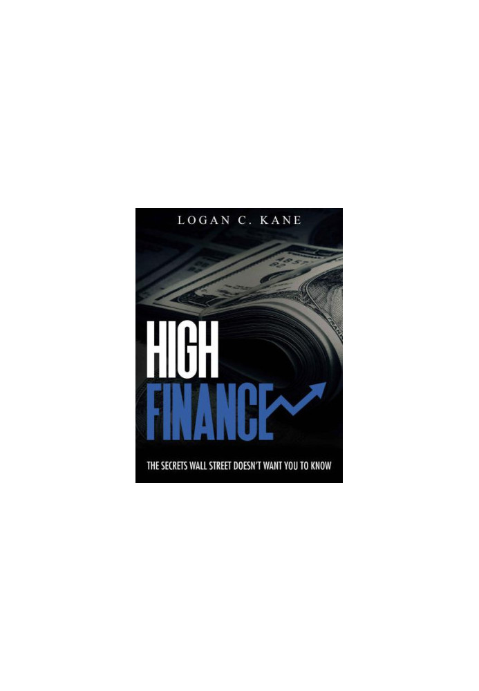 High Finance: The Secrets Wall Street Doesn't Want You to Know