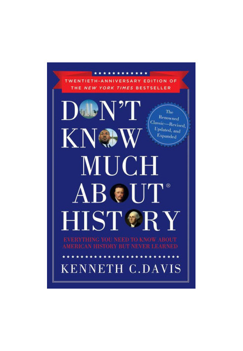 Don't Know Much About History, Anniversary Edition · Everything You Need to Know About American History but Never Learned (Do