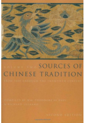 Sources of Chinese Tradition, Vol. 2: From 1600 Through the Twentieth Century
